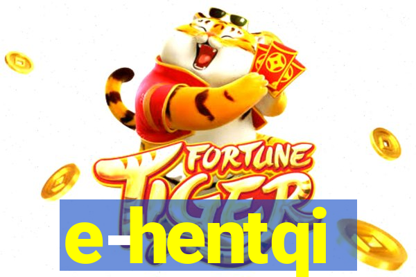 e-hentqi
