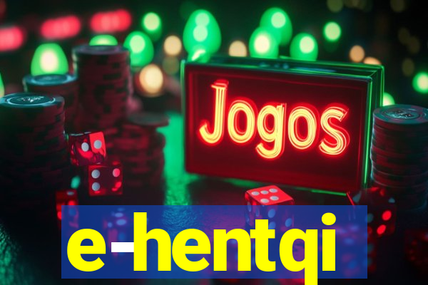 e-hentqi