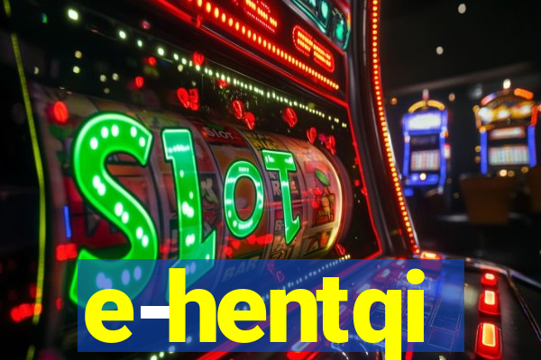 e-hentqi