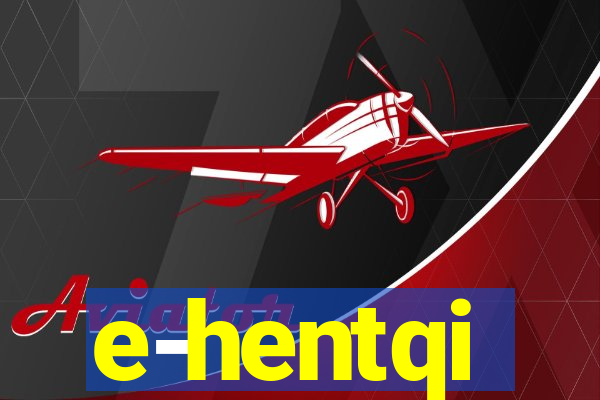 e-hentqi