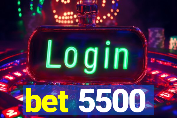 bet 5500