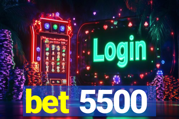 bet 5500