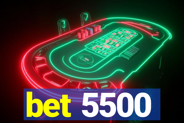 bet 5500