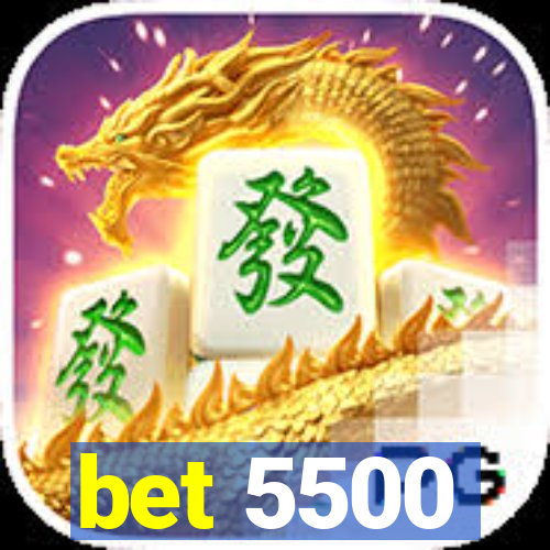 bet 5500