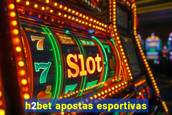 h2bet apostas esportivas