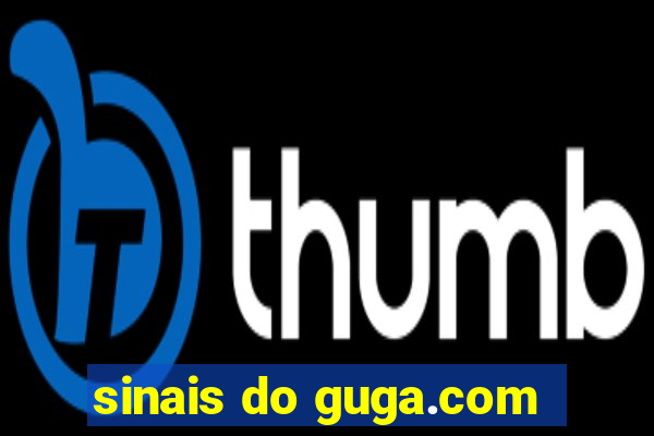 sinais do guga.com