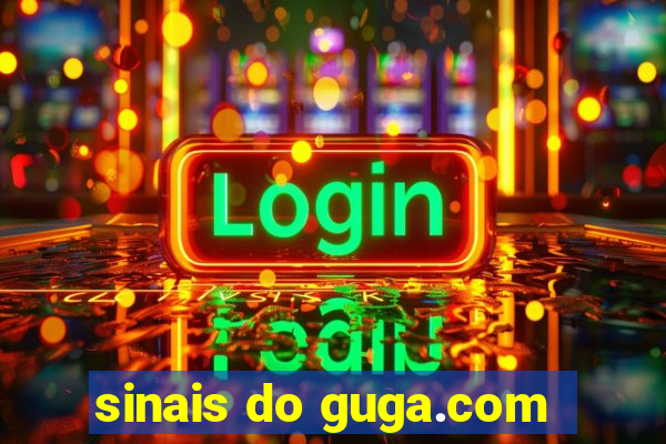 sinais do guga.com
