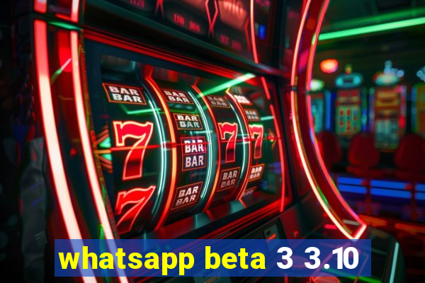 whatsapp beta 3 3.10