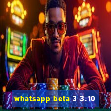 whatsapp beta 3 3.10
