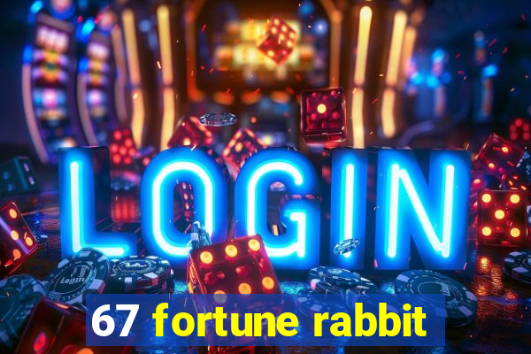 67 fortune rabbit
