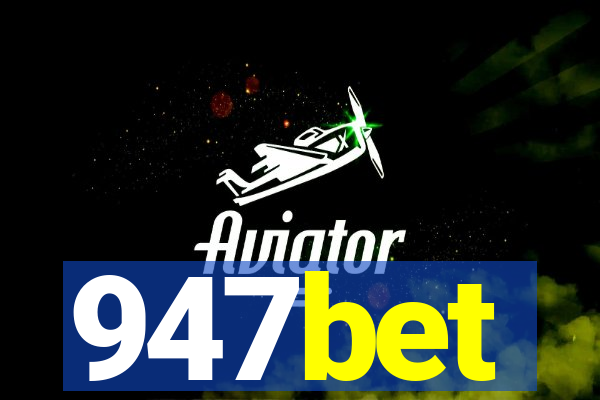 947bet
