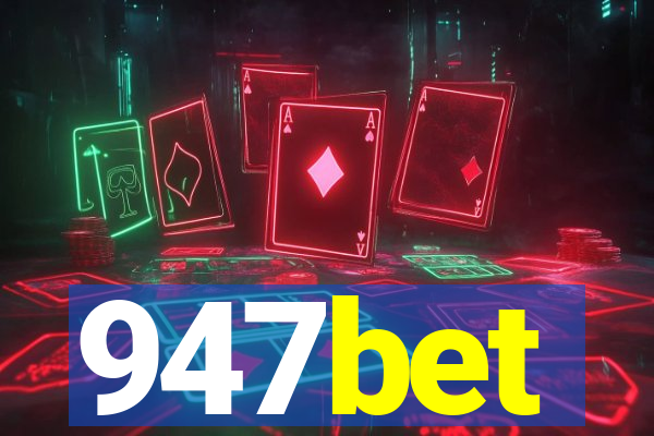 947bet