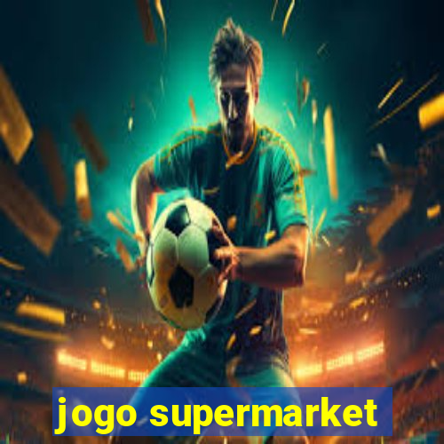 jogo supermarket