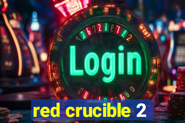 red crucible 2