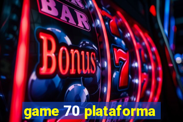 game 70 plataforma