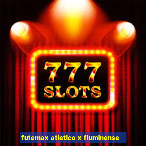 futemax atletico x fluminense