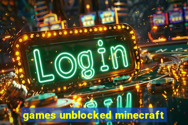 games unblocked minecraft