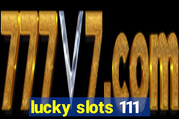 lucky slots 111
