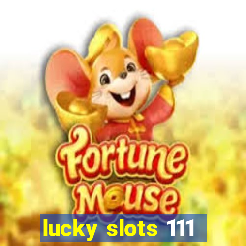 lucky slots 111