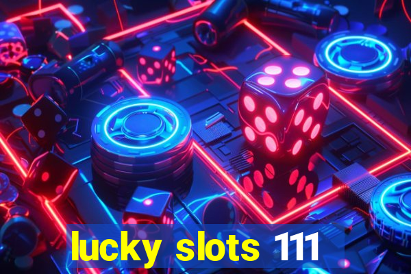 lucky slots 111