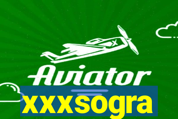 xxxsogra