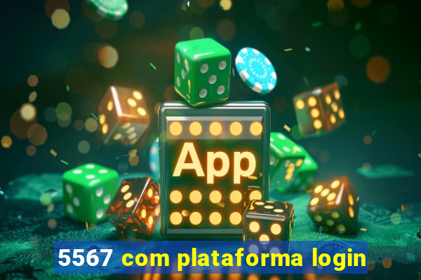 5567 com plataforma login