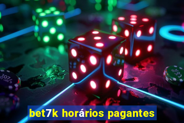 bet7k horários pagantes