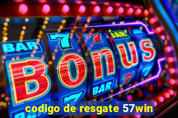 codigo de resgate 57win