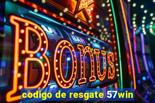 codigo de resgate 57win
