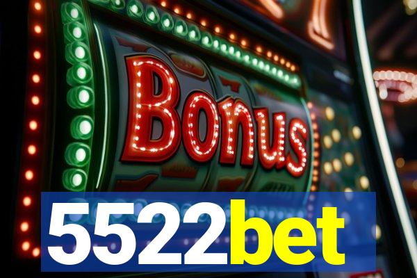 5522bet