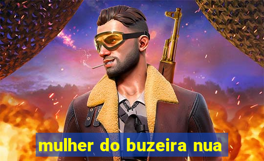 mulher do buzeira nua