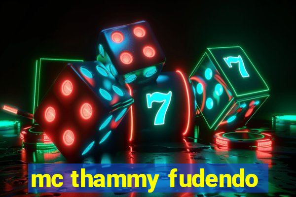 mc thammy fudendo