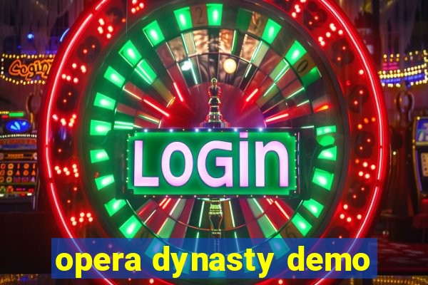 opera dynasty demo