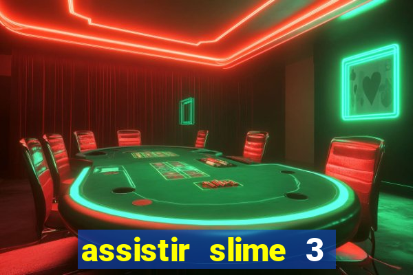 assistir slime 3 temporada dublado