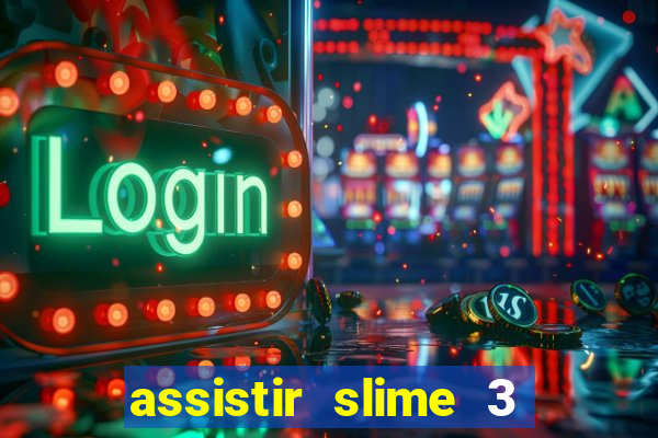 assistir slime 3 temporada dublado