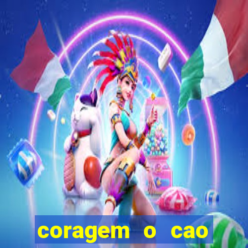 coragem o cao covarde assistir