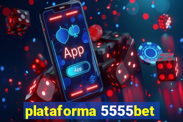 plataforma 5555bet