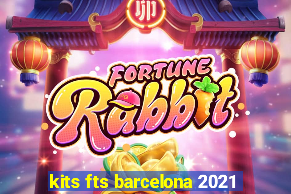 kits fts barcelona 2021