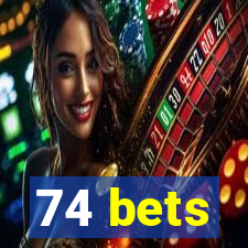 74 bets