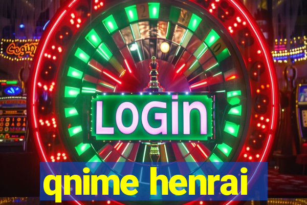 qnime henrai