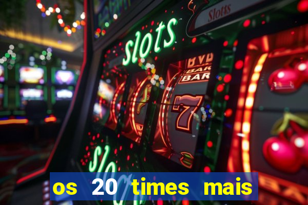 os 20 times mais antigos do brasil