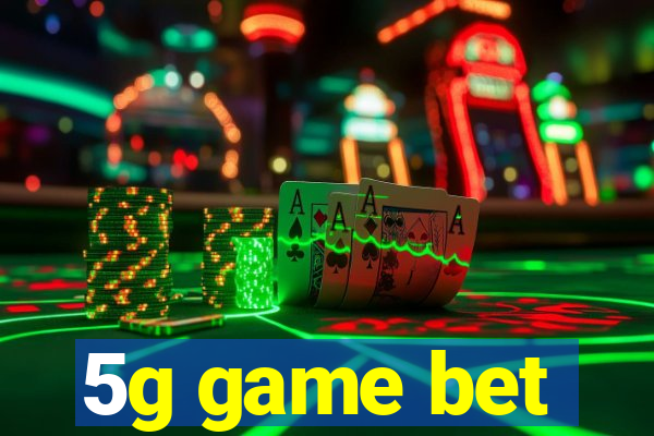 5g game bet