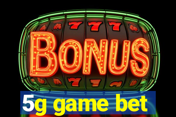 5g game bet
