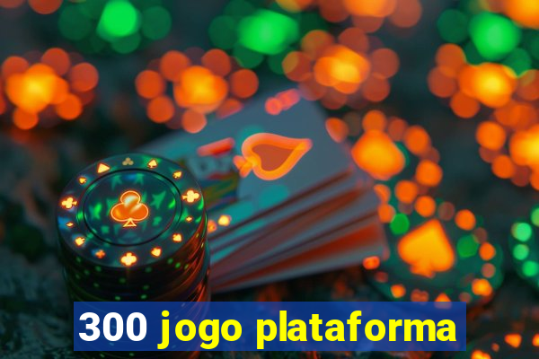 300 jogo plataforma