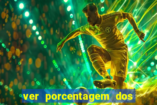 ver porcentagem dos jogos slots