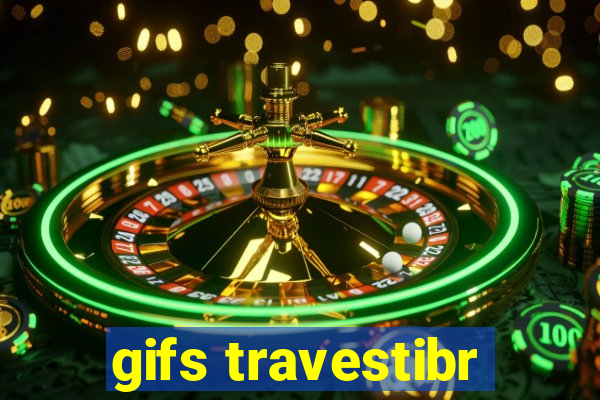 gifs travestibr