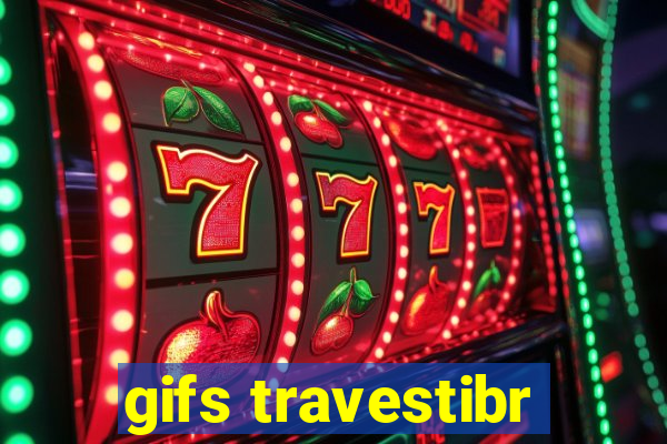 gifs travestibr