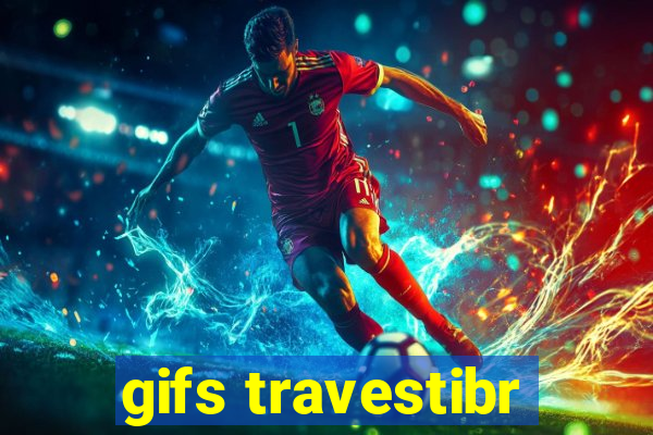 gifs travestibr