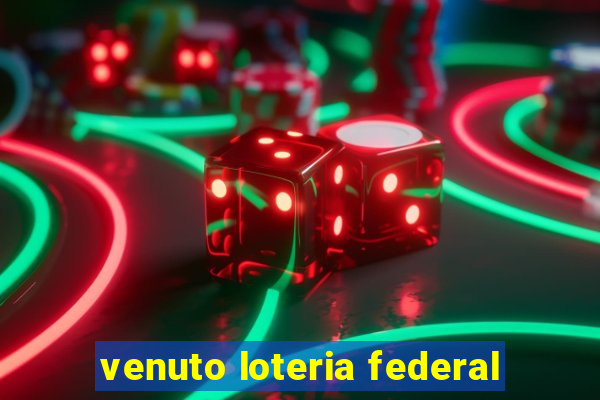 venuto loteria federal