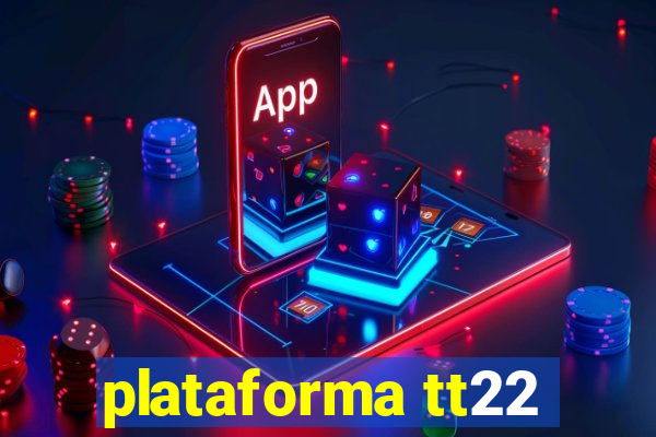 plataforma tt22